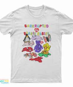 Bankrupted By Beanie Babies T-Shirt