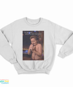 Can I Get A Kiss And Can You Make It Last Forever Gibby Sweatshirt