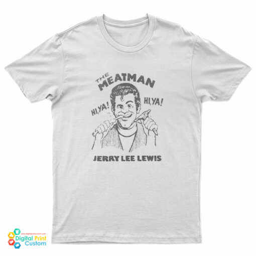 Johnny Knoxville The Meat Man Jerry Lee Lewis T-Shirt