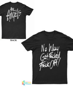No Way Get Fucked Fuck Of The Angels T-Shirt