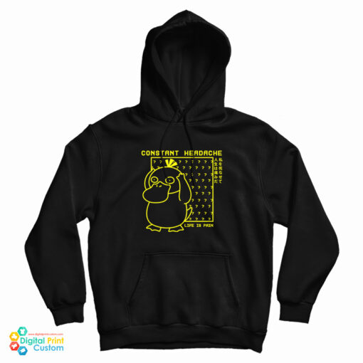 Psyduck Constant Headache Life Is Pain Hoodie
